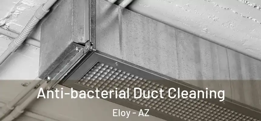  Anti-bacterial Duct Cleaning Eloy - AZ