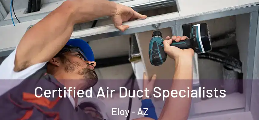  Certified Air Duct Specialists Eloy - AZ