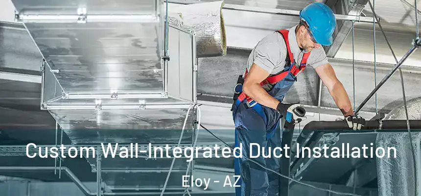  Custom Wall-Integrated Duct Installation Eloy - AZ