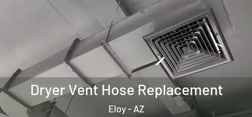  Dryer Vent Hose Replacement Eloy - AZ