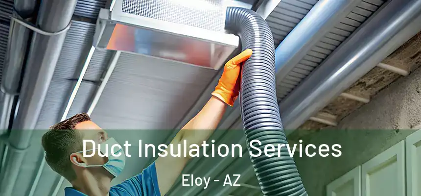  Duct Insulation Services Eloy - AZ