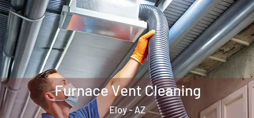  Furnace Vent Cleaning Eloy - AZ