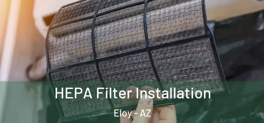  HEPA Filter Installation Eloy - AZ