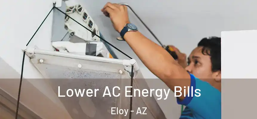  Lower AC Energy Bills Eloy - AZ