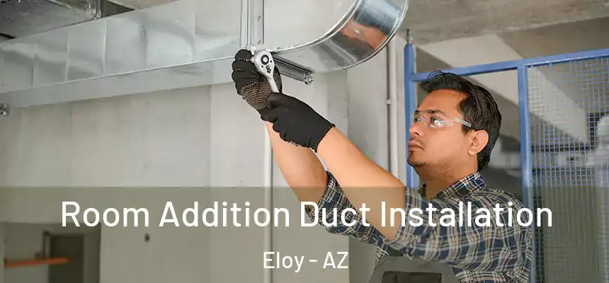  Room Addition Duct Installation Eloy - AZ