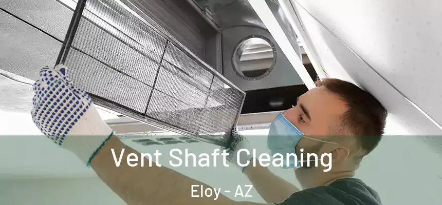  Vent Shaft Cleaning Eloy - AZ